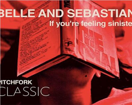 Belle and Sebastian: If You're Feeling Sinister观看