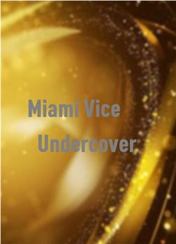 Going Deep Undercover with 'Miami Vice'观看