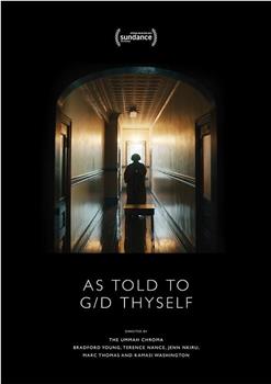 As Told To G/D Thyself观看