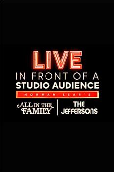 Live in Front of a Studio Audience: Norman Lear's 'All in the Family' and 'The Jeffersons'观看