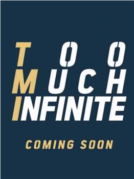 Too Much Infinite观看