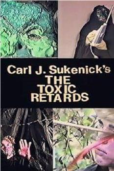 The Toxic Retards观看