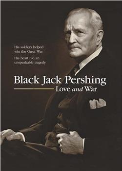 Black Jack Pershing: Love and War观看