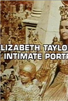 Elizabeth Taylor - An Intimate Portrait观看