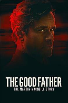 The Good Father: The Martin MacNeill Story观看