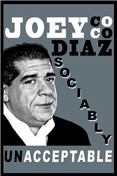 Joey Diaz: Sociably Unacceptable观看