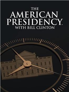 The American Presidency with Bill Clinton观看