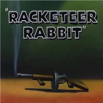 Racketeer Rabbit观看