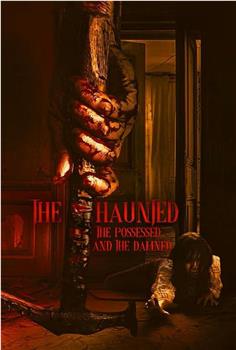 The Haunted, the Possessed and the Damned观看