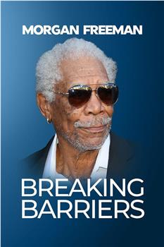 Morgan Freeman: Breaking Barriers观看