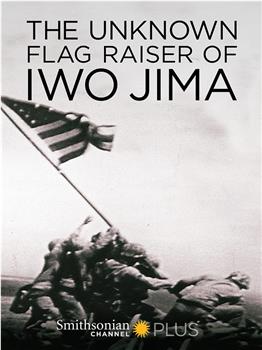 The Unknown Flag Raiser of Iwo Jima观看