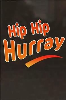 Hip Hip Hurray观看