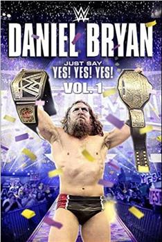 Daniel Bryan: Just Say Yes! Yes! Yes观看