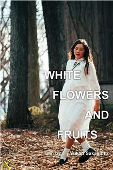 White Flowers and Fruits观看